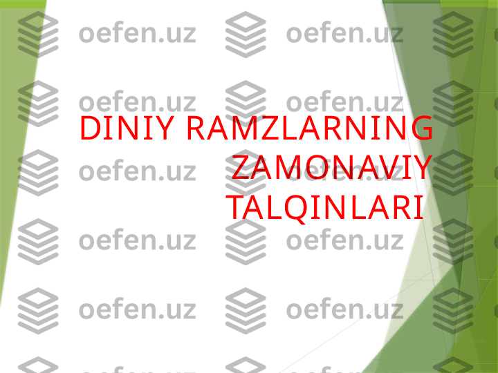 DIN IY  RAMZLARN IN G 
ZA MON AV IY  
TALQIN LARI                  