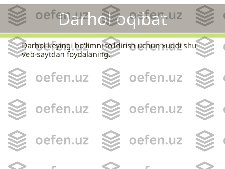 Darhol oqibat

Darhol keyingi bo'limni to'ldirish uchun xuddi shu 
veb-saytdan foydalaning. 