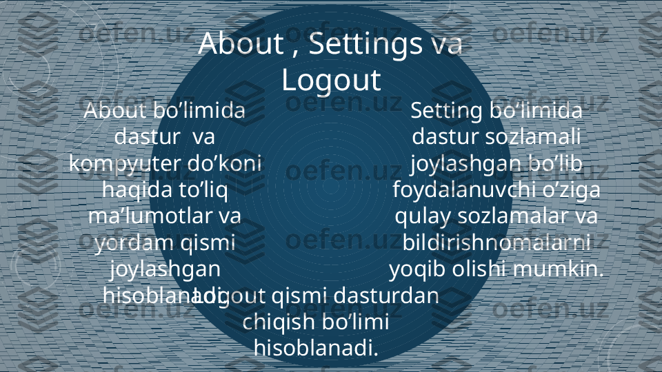 About , Settings va 
Logout
About bo’limida 
dastur  va 
kompyuter do’koni 
haqida to’liq 
ma’lumotlar va 
yordam qismi 
joylashgan 
hisoblanadi. Setting bo’limida 
dastur sozlamali 
joylashgan bo’lib 
foydalanuvchi o’ziga 
qulay sozlamalar va 
bildirishnomalarni 
yoqib olishi mumkin.
Logout qismi dasturdan 
chiqish bo’limi 
hisoblanadi. 