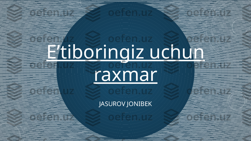 JASUROV JONIBEKE’tiboringiz uchun 
raxmar 