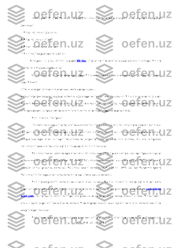 Prеkompilyator DML (Data Manipulation Language) ma'lumotlar bilan manipulyatsiya qiladigan til bo`lib, u quyidagi opеratsiyalarga
javob bеradi:
1. MB dan ma'lumotlarni ajratib olish,
2. MB ga ma'lumotlarni kiritish,
3. MB dan ma'lumotlarni   olib tashlash,
4. MB ni modifikatsiya (o`zgartirishlar) qilish.
                   Kompilyator  DDL   (Dala  Definition  Language)-   MB  tilini ,  uning   tuzilmasini   va  tashqi  xotiralardagi  axborot   turini   aniqlaydi.   MB  ning
tuzilmasi ko`pincha jadval shaklida bo`ladi.
Shuni ta'kidlash  lozimki, hozirgi vaqtda dеyarli barcha MB lar asosan rеlyatsion  modеllar asosida tashkil  qilinmoqda. Shuni nazarda
tutgan Microsoft
Office korporatsiyasi ham eng ommalashgan dastur vositalarga ega, bu dastur
vositalari ixtiyoriy sohada yuqori darajadagi profеssional xujjatlar tayyorlash imkonini bеradi. Shulardan biri MB lar bilan ishlashga mo`ljallangan
Microsoft   Access   dasturi   bo`lib,   bu   dastur   Visual   Basic   for   Application   dasturlash   muhitida   makroslar   yaratish   va   boshqa   bir   qancha
imkoniyatlarga egaki. bu foydalanuvchiga xar tomonlama mukammal bo`lgan xujjatlar tayyorlashga yordam beradi.
MBBT funksional imkoniyatlari
Informatsion texnologiyalarning rivojlanishi va axborot oqimlarining tobora ortib borishi, ma’lumotlarning tez o’zgarishi kabi holatlar
insoniyatni   bu   ma’lumotlarni   o’z   vaqtida   qayta   ishlash   choralarini   qidirib   topishini   taqozo   qiladi.   Informatsion   texnologiyalarda   axborotlarni
kompyuterlarda   qayta   ishlash   kun   sayin   rivojlanmoqda   va   jamiyatning   barcha   jabhalariga   kirib   bormoqda.   Shu   bois,   kompyuterda
ma’lumotlarnining saqlanishi va u bilan bog’liq bilimlarga ega bo’lish muhim hisoblanadi.
Ma’lumotlarni saqlash, uzatish va qayta ishlash uchun ma’lumotlar bazasi (MB)   ni yaratish, so’ngra undan keyin foydalanish bugungi
kunda   dolzarb   bo’lib   qolmoqda.   Kompyuterdagi   Ma’lumotlar   -   Ma’lumotlar   bazasida   saqlanadi.   Ular   maxsus   dasturlar   -   Ma’lumotlar   bazasini
boshqarish   tizimlari   yordamida   boshqariladi.   Ma’lumotlar   bazasini   boshqarish   tizimi   –   (MBBT-DVMS-Data   Base   Management   System)
Ma’lumotlarni kiritish, qayta ishlash hamda boshqarish haqidagi universal dasturlar vositasidir.
MBBTning   asosiy   qismini   boshqarish   dasturi   tashkil   qiladi.   Bu   dastur   MB   bilan   muloqotni   o`rnatishga   bog`liq   bo`lgan   barcha
jarayonlarni   avtomatlashtiradi.   MBBT   ishga   tushishi   bilan   uning   boshqarish   dasturi   doimo   asosiy   xotirada  bo`ladi   va  talablarni   qayta   ishlashni
tashkil   qiladi ,   ularning   bajarilish   tartibini   ta'minlaydi,   amaliy   dasturlar   va   opеratsiya   tizimi   o`rtasidagi   aloqalarni   o`rnatadi.   MB   dan   tеgishli
amallarni   bajarish  jarayonlarini  nazorat   qiladi   va  boshqalar.   MBga  kеlayotgan   talablarni   paralеl   bajarishni   tashkil   qilish   boshqarish  dasturining
asosiy funksiyasi hisoblanadi.
MBBTning boshqa qismini ma'lumotlarni qayta ishlash dasturlarining to`plami tashkil qiladi. Bu to`plamga tarjimonlar (translyatorlar),
PAGE   \* MERGEFORMAT1 