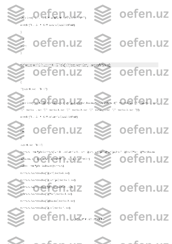 InsertDelete("DELETE FROM raxbarlar WHERE Id LIKE '"+id+"'");
selectAll("SELECT * FROM raxbarlar", dataGridView2);
}
else
return;
}
private void button8_Click(object sender, EventArgs e)
{
if (button8.Text == "ADD")
{
InsertDelete("INSERT INTO oqituvchilar(Ism,Familiya,Sharif,Yosh, Address, Tel,Email) VALUES('" + textBox9.Text + "','" + textBox10.Text +
"','" + textBox11.Text + "','" + textBox12.Text + "','" + textBox13.Text + "','" + textBox14.Text + "','" + textBox15.Text + "')");
selectAll("SELECT * FROM oqituvchilar", dataGridView3);
}
else
{
button8.Text = "ADD";
command = new MySqlCommand("UPDATE oqituvchilar SET Ism = @Ism, Familiya = @Familiya,Sharif = @Sharif,Yosh = @Yosh,Address = 
@Address,Tel = @Tel,Email = @Email WHERE Id = @Id", connection);
adapter = new MySqlDataAdapter(command);
command.Parameters.Add("@Ism", textBox9.Text);
command.Parameters.Add("@Familiya", textBox10.Text);
command.Parameters.Add("@Sharif", textBox11.Text);
command.Parameters.Add("@Yosh", textBox12.Text);
command.Parameters.Add("@Address", textBox13.Text);
command.Parameters.Add("@Tel", textBox14.Text);
PAGE   \* MERGEFORMAT1 