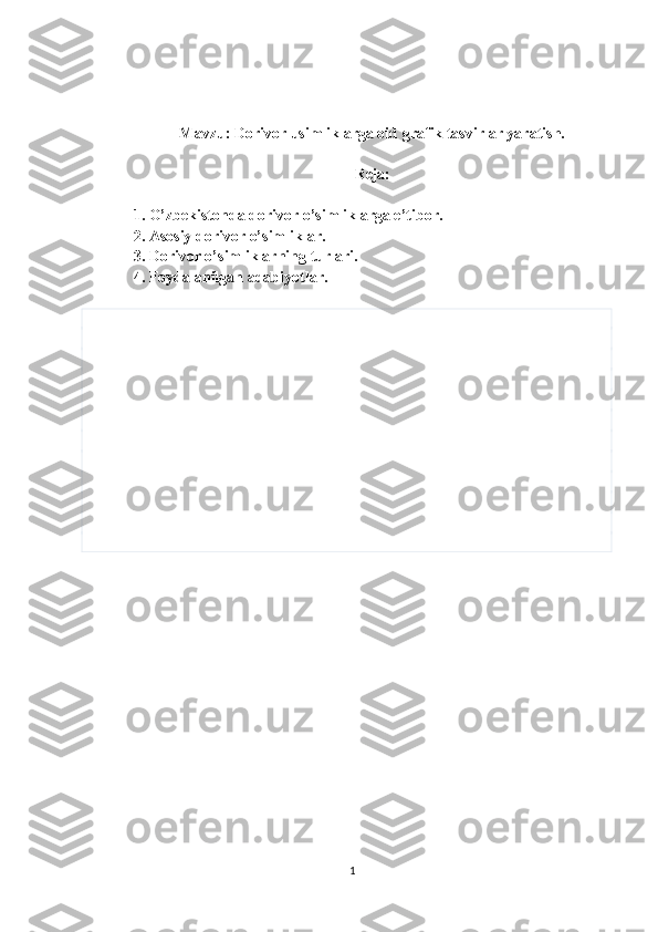 Mavzu: Dorivor usimliklarga oid grafik tasvirlar yaratish.
Reja:
1. O’zbekistonda dorivor o’simliklarga e’tibor.
2. Asosiy dorivor o’simliklar.
3. Dorivor o’simliklarning turlari.
4. Foydalanilgan adabiyotlar.
1 