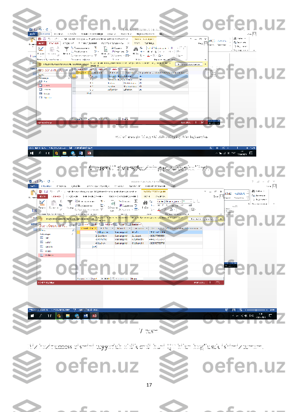 6- rasmO’qiv markazining guruhlar bo’limi.
7-rasm
Biz hozir access qismini tayyorlab oldik endi buni QT bilan bog’lasak ishimiz tamom.
17 
