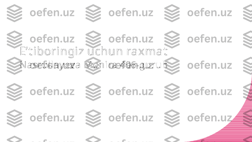 E’t iboringiz uchun raxmat  
N asrullay ev a Munira 406-guruh  