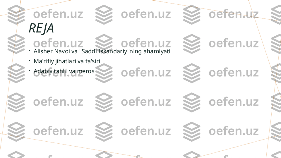 RE JA
•
Alisher Navoi va "Saddi Iskandariy"ning ahamiyati
•
Ma'rifiy jihatlari va ta'siri
•
Adabiy tahlil va meros        