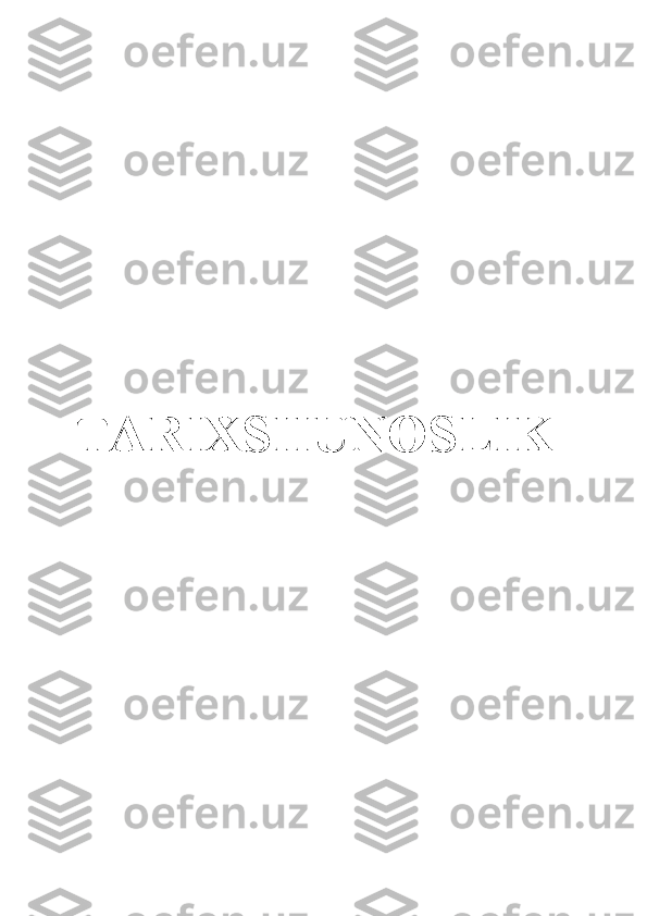   TARIXSHUNOSLIK 