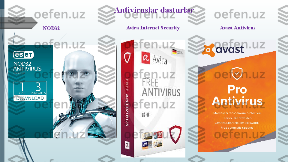 Avira Internet Security Avast Antivirus
NOD32 Antivirus lar dasturlar              