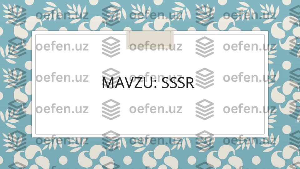 MAVZU:  SSSR    