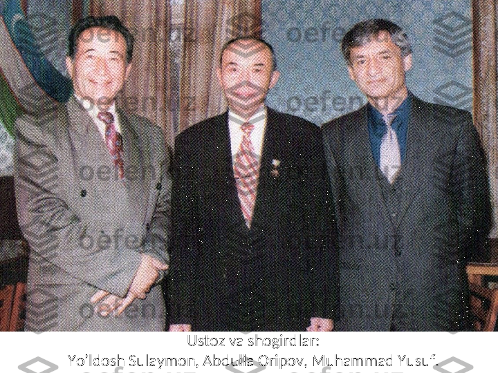 Ustoz va shogirdlar:
Yo’ldosh Sulaymon, Abdulla Oripov, Muhammad Yusuf. 