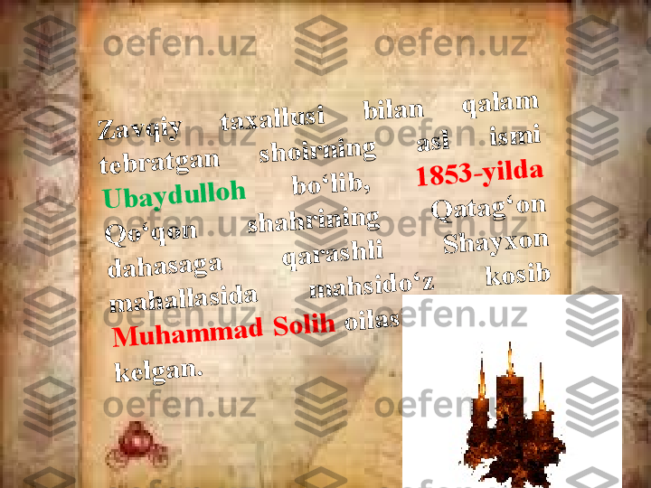 Z	a	v	q	iy	 	t	a	x	a	llu	s	i 	b	ila	n	 	q	a	la	m	 	
t	e	b	r	a	t	g	a	n	 	s	h	o	ir	n	in	g	 	a	s	l 	is	m	i 	
U	b	a	y	d	u	llo	h	 	b	o	‘	lib	, 	1	8	5	3	-	y	ild	a	 	
Q	o	‘	q	o	n	 	s	h	a	h	r	in	in	g	 	Q	a	t	a	g	‘	o	n	 	
d	a	h	a	s	a	g	a	 	q	a	r	a	s	h	li 	S	h	a	y	x	o	n	 	
m	a	h	a	lla	s	id	a	 	m	a	h	s	id	o	‘	z	 	k	o	s	ib	 	
M	u	h	a	m	m	a	d	 S	o	lih	 o	ila	s	id	a	 d	u	n	y	o	g	a	 	
k	e	lg	a	n	.  