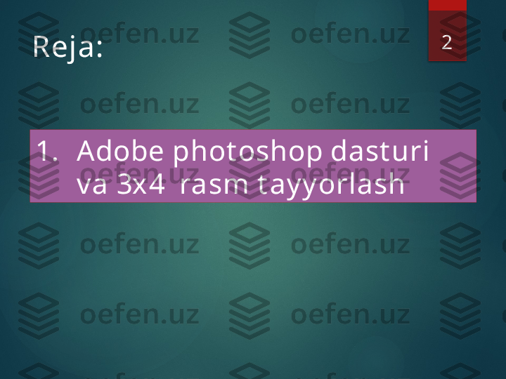 2
1. Adobe phot oshop dast uri 
v a 3x4  rasm t ay y orlashReja:           