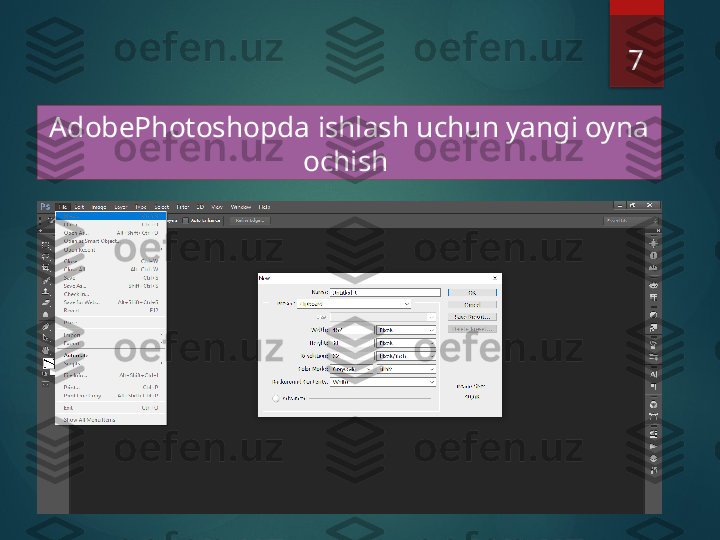 7
AdobePhotoshopda  ishlash uchun yangi oyna 
ochish        