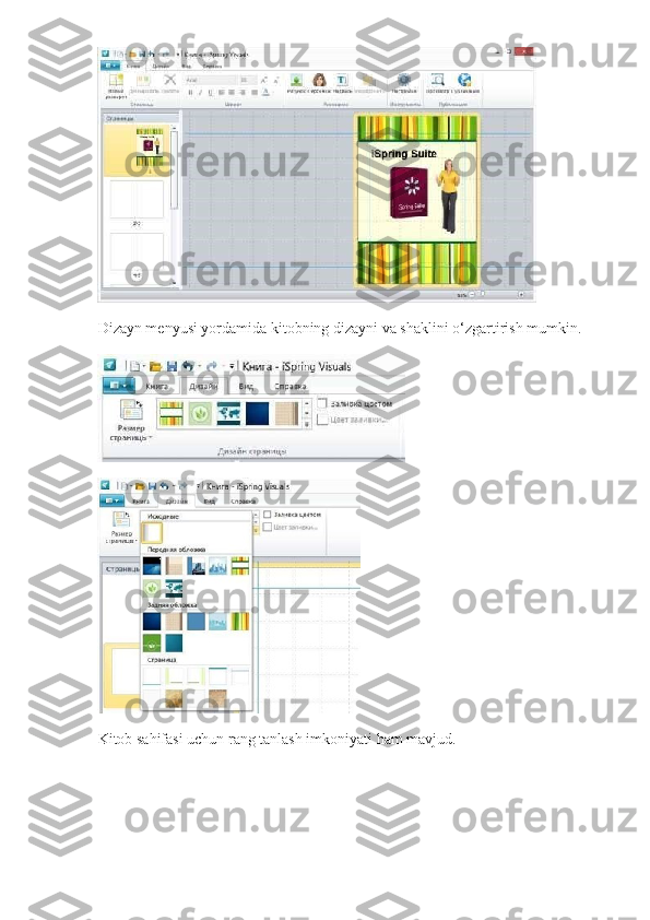 Dizayn menyusi yordamida kitobning dizayni va shaklini   о ‘zgartirish mumkin.  
Kitob sahifasi uchun rang tanlash imkoniyati ham mavjud. 