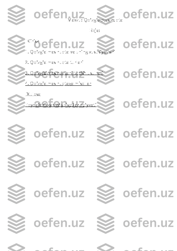 Mavzu: Qo’zg’almas nuqta
Reja:
  Kirish
1.  Qo ’ zg ’ almas   nuqta   va   uning   xususiyatlari
2.  Qo ’ zg ’ almas   nuqta   turlari
3.     Qo’zg’almas nuqtani topish usullari   
4.     Qo’zg’almas nuqtaga misollar   
    Xulosa   
Foydalanilgan adabiyotlar ro’yxati 
