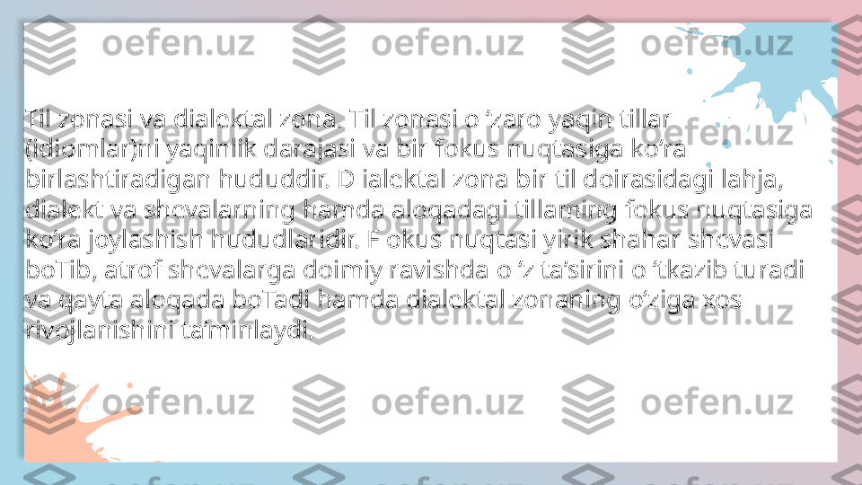 TEXT HERE
TEXT HERE TEXT HERE
TEXT HERE TEXT HERE
TEXT HERE TEXT HERE
TEXT HERETil zonasi va dialektal zona. Til zonasi o ‘zaro yaqin tillar
(idiomlar)ni yaqinlik darajasi va bir fokus nuqtasiga ko‘ra
birlashtiradigan hududdir. D ialektal zona bir til doirasidagi lahja,
dialekt va shevalarning hamda aloqadagi tillaming fokus nuqtasiga
ko‘ra joylashish hududlaridir. F okus nuqtasi yirik shahar shevasi
boTib, atrof shevalarga doimiy ravishda o ‘z ta’sirini o ‘tkazib turadi
va qayta aloqada boTadi hamda dialektal zonaning o‘ziga xos
rivojlanishini ta’minlaydi.  