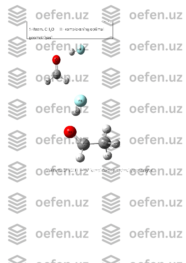 1-Rasm.  CH
3 COH  ∙∙∙HF kompleksning optimal geometriyasi1-Rasm.  CH
2 O HF kompleksning optimal ∙∙∙
geometriyasi 