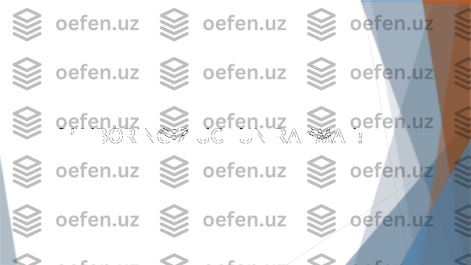 E’TIBORINGIZ UCHUN RAHMAT!                   