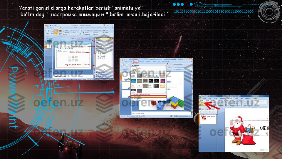10110110001010111000101110100111000110100Yaratilgan slidlarga harakatlar berish "animatsiya“
  bo’limidagi "  настройка анимации  " bo’limi orqali bajariladi  10110110001010111000101110100111000110100P
o
w
e
r
 
P
a
i
n
t                                                                                                                                                                 