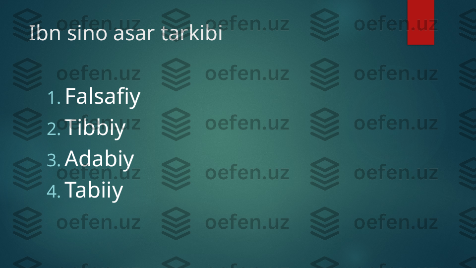 Ibn sino asar tarkibi
1. Falsafiy
2. Tibbiy
3. Adabiy
4. Tabiiy   