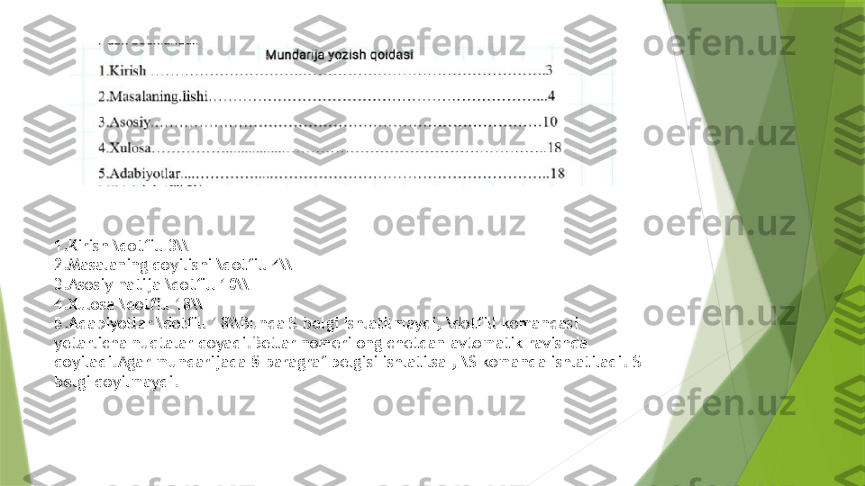 1.Kirish \dotfill 3\\
2.Masalaning qoyilishi \dotfill 4\\
3.Asosiy natija \dotfill 10\\
4.Xulosa \dotfill 18\\
5.Adabiyotlar \dotfill 18\\Bunda $ belgi ishlatilmaydi, \dotfill komandasi 
yetarlicha nuqtalar qoyadi.Betlar nomeri ong chetdan avtomatik ravishda 
qoyiladi.Agar mundarijada §-paragraf belgisi ishlatilsa , \S komanda ishlatiladi. $ 
belgi qoyilmaydi.                 