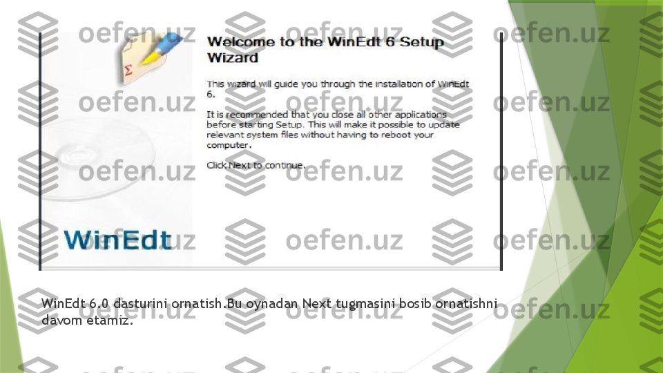 WinEdt 6.0 dasturini ornatish.Bu oynadan Next tugmasini bosib ornatishni 
davom etamiz.                 