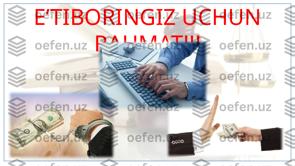 E’TIBORINGIZ UCHUN 
RAHMAT!!!  