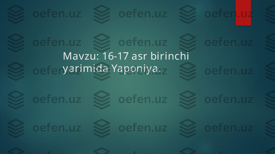 Mav zu: 16-17 asr birinchi 
y arimida Yaponiy a.   