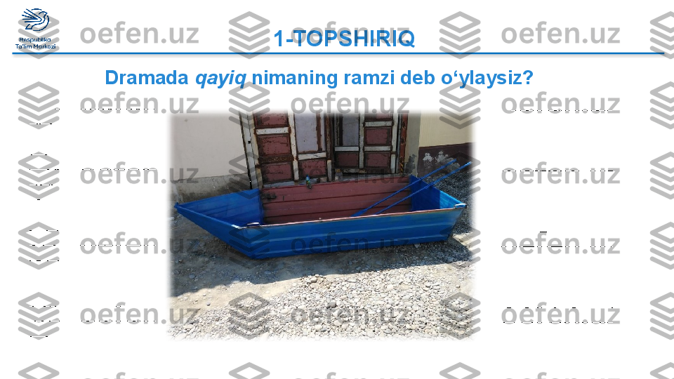 ________________
____________________
____________________
____________________
____________________
____________________
____________________
____________________
____________________
____________________
____________________
____________________
____________________
____________________
____________________
____________________ 1-TOPSHIRIQ
Dramada  qayiq  nimaning ramzi deb o‘ylaysiz?
________________
____________________
____________________
____________________
____________________
____________________
____________________
____________________
____________________
____________________
____________________
____________________
____________________
____________________
____________________
____________________  