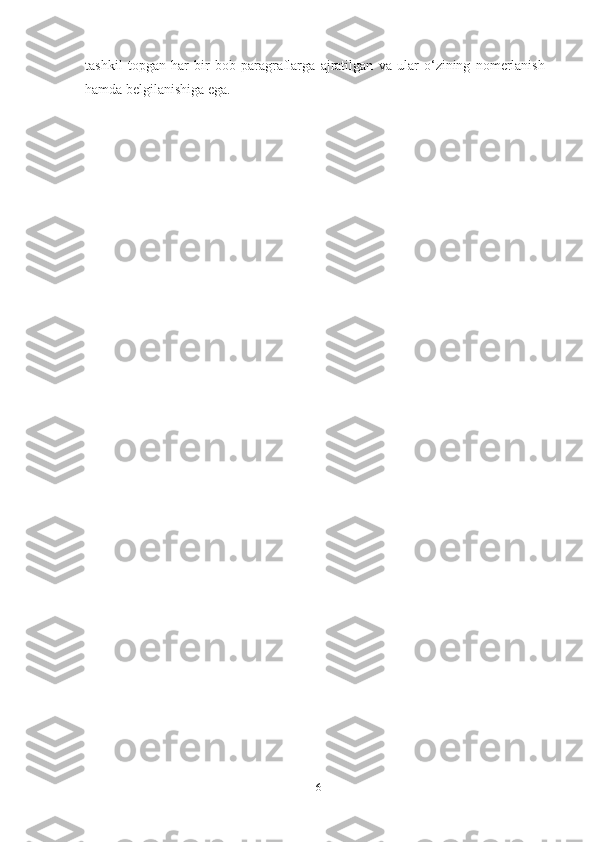 tashkil   topgan   har   bir   bob   paragraflarga   ajratilgan   va   ular   o‘zining   nomerlanish
hamda belgilanishiga ega.
6 