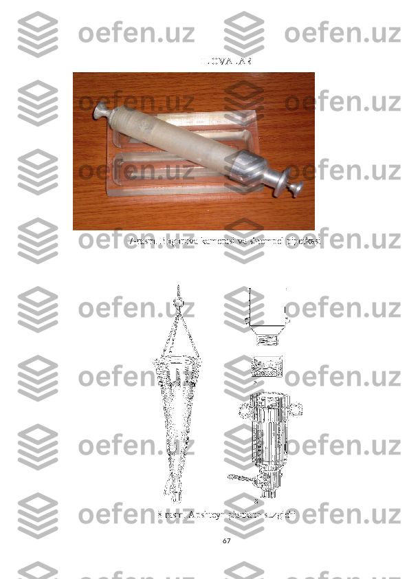 ILOVALAR
7- rasm. Bogorova kamerasi va shtempel pipetkasi
8-rasm. Apshteyn plankton suzgichi
67 