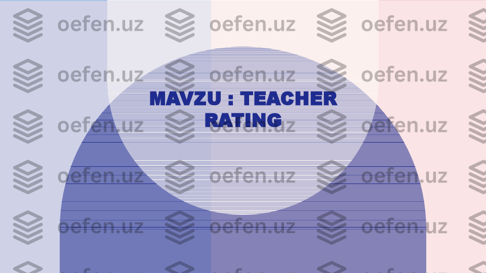 MAVZU : TEACHER 
RATING  