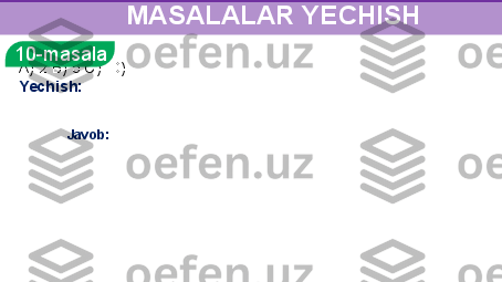 A) 2 B) 5 C)  D) 
Yechish:
 
              Javob:       
       MASALALAR YECHISH
10-masala 