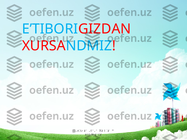 @ustozlar_uchun  Xalq ta'limi 
xodimlarigaE’TIBORI GIZDAN 
XURSA NDMIZ ! 