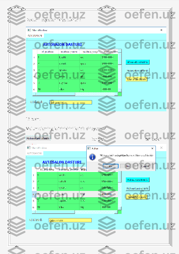 Dasturni qaytadan ishga tushurib
13-rasm. 
Malumotlarning ko’rinishini ko’rib chiqyapmiz.
  bandini   tanlasak 