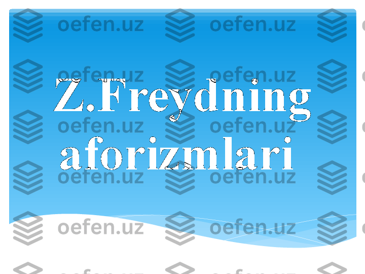 Z.F reyd ning 
aforizmlari     