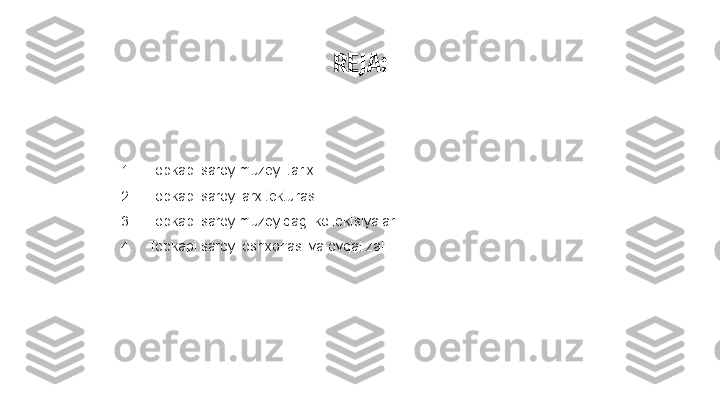 REJA:
1. Topkapi saroy muzeyi tarixi
2. Topkapi saroyi arxitekturasi
3. Topkapi saroy muzeyidagi kollektsiyalar
4. Topkapi saroyi oshxonasi va ovqat zali 