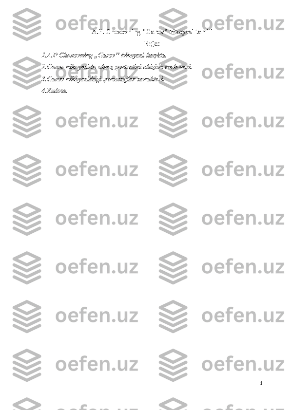 A.P. Chexovning “Garov” hikoyasi tahlili 
Reja:
1.A.P Chexovning ,,Garov'' hikoyasi haqida.
2.Garov hikoyasida obraz portretini chizish mahorati.
3.Garov hikoyasidagi personajlar xarakteri.
4.Xulosa.
1 
