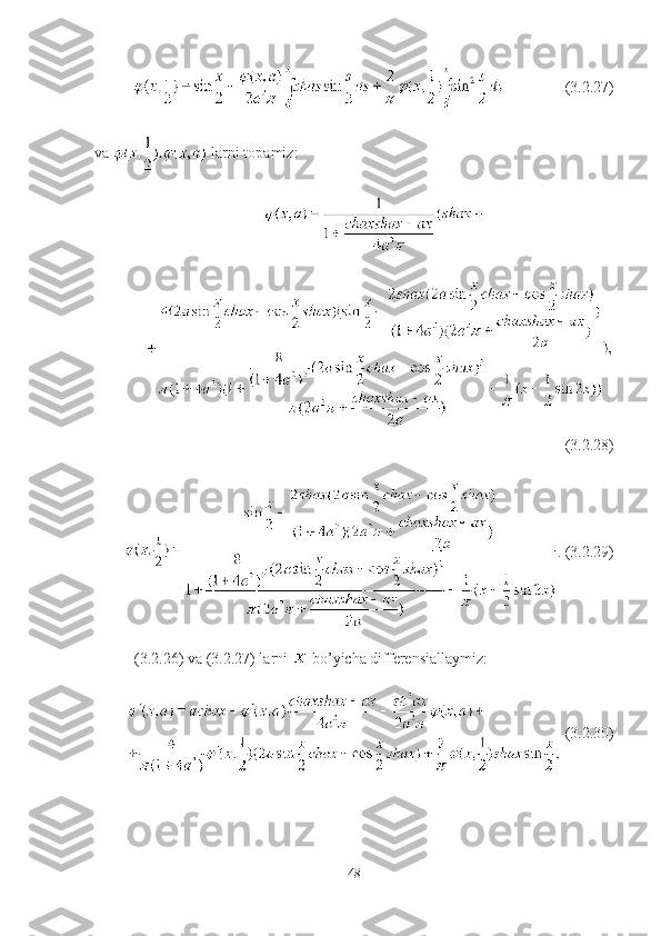 (3.2.27)
va   larni topamiz:
(3.2.28)
. (3.2.29)
(3.2.26) va (3.2.27) larni   bo’yicha differensiallaymiz: 
  (3.2.30)
48 