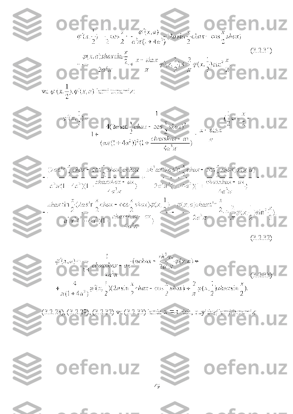 (3.2.31)
va   larni topamiz:
(3.2.32)
  (3.2.33)
(3.2.28), (3.2.29), (3.2.32) va (3.2.33) larda   deb, quyidagilarni topamiz: 
49 