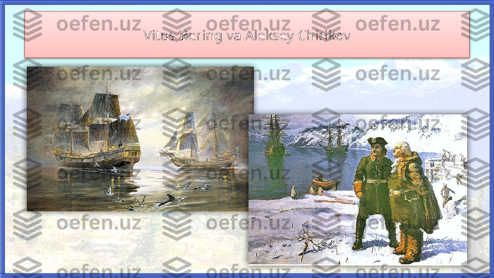 Vitus Bering va Aleksey Chirikov     