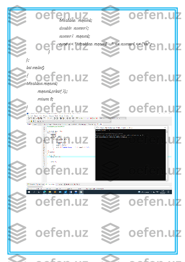 Mashina=raqami;
double  nomer1;
nomer1=raqami;
cout << "Mashina raqami=  " << nomer1 << "\n";
}
};
int main()
{
Mashian raqami;
raqami.print( 2);
return 0;
} 