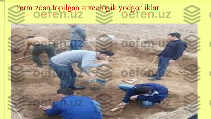 Termizdan topilgan arxeologik yodgorliklar  