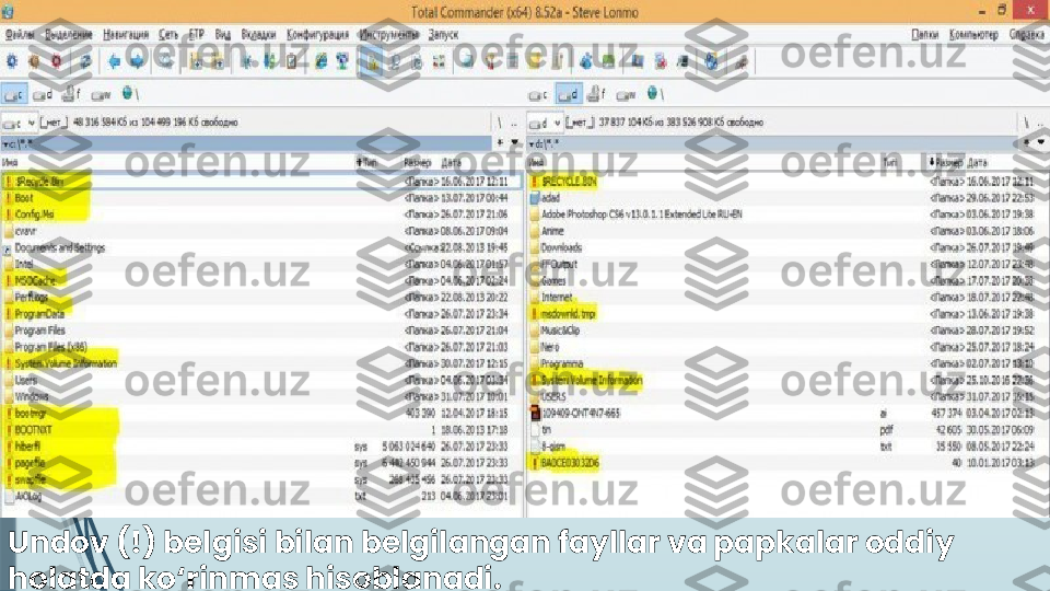 Undov (!) belgisi bilan belgilangan fayllar va papkalar oddiy 
holatda ko‘rinmas hisoblanadi.              