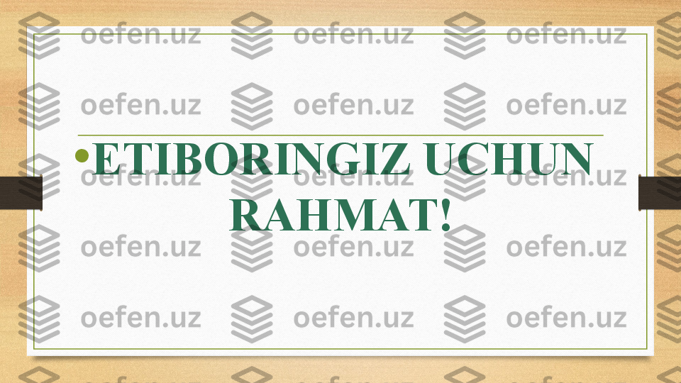 •
ETIBORINGIZ UCHUN 
RAHMAT! 