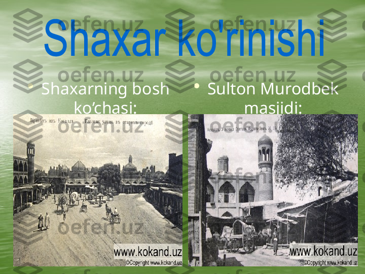      •
Shaxarning bosh 
ko’chasi: •
Sulton Murodbek 
masjidi: 