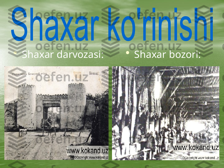      •
Shaxar darvozasi: •
Shaxar bozori: 