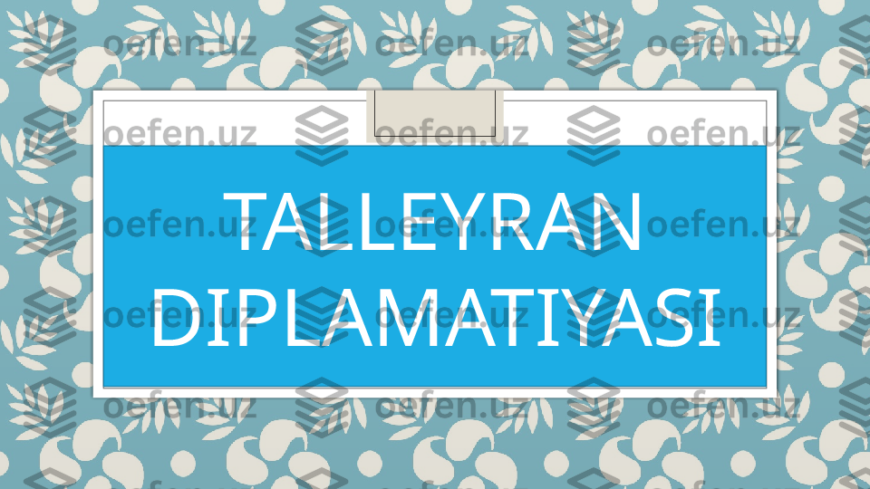 TALLEYRAN 
DIPLAMATIYASI   