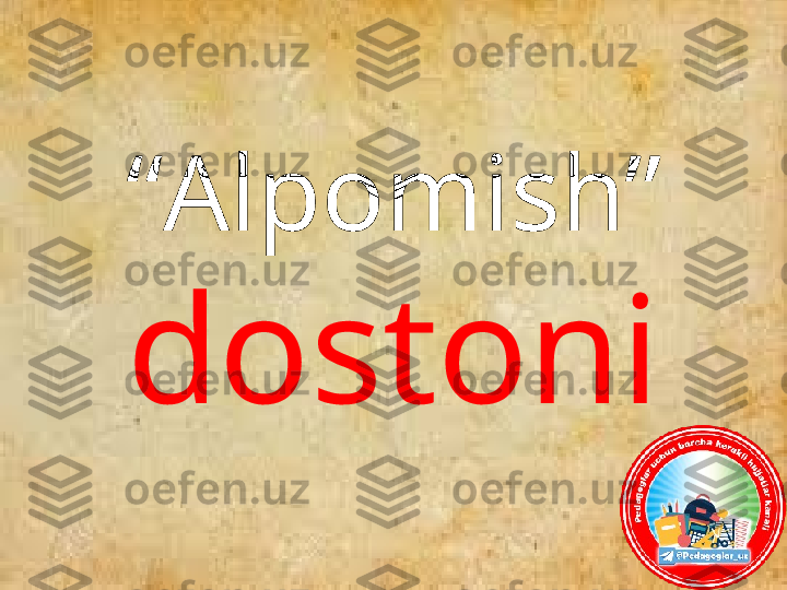 “ Alpomish”
dostoni 