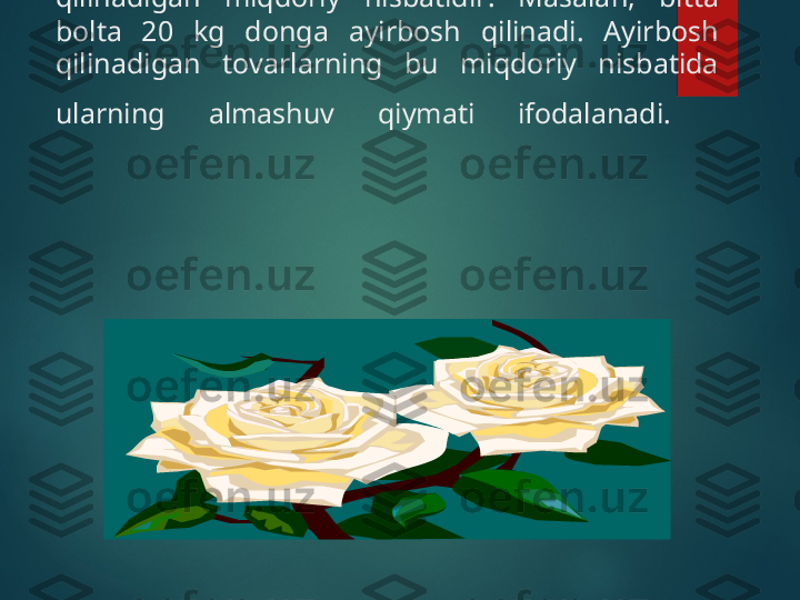         Tovarning  almashuv  qiymati  –  bu  biror  turdagi 
naflilikning  boshqa  turdagi  naflilikka  ayirbosh 
qilinadigan  miqdoriy  nisbatidir.  Masalan,  bitta 
bolta  20  kg  donga  ayirbosh  qilinadi.  Ayirbosh 
qilinadigan  tovarlarning  bu  miqdoriy  nisbatida 
ularning  almashuv  qiymati  ifodalanadi.    